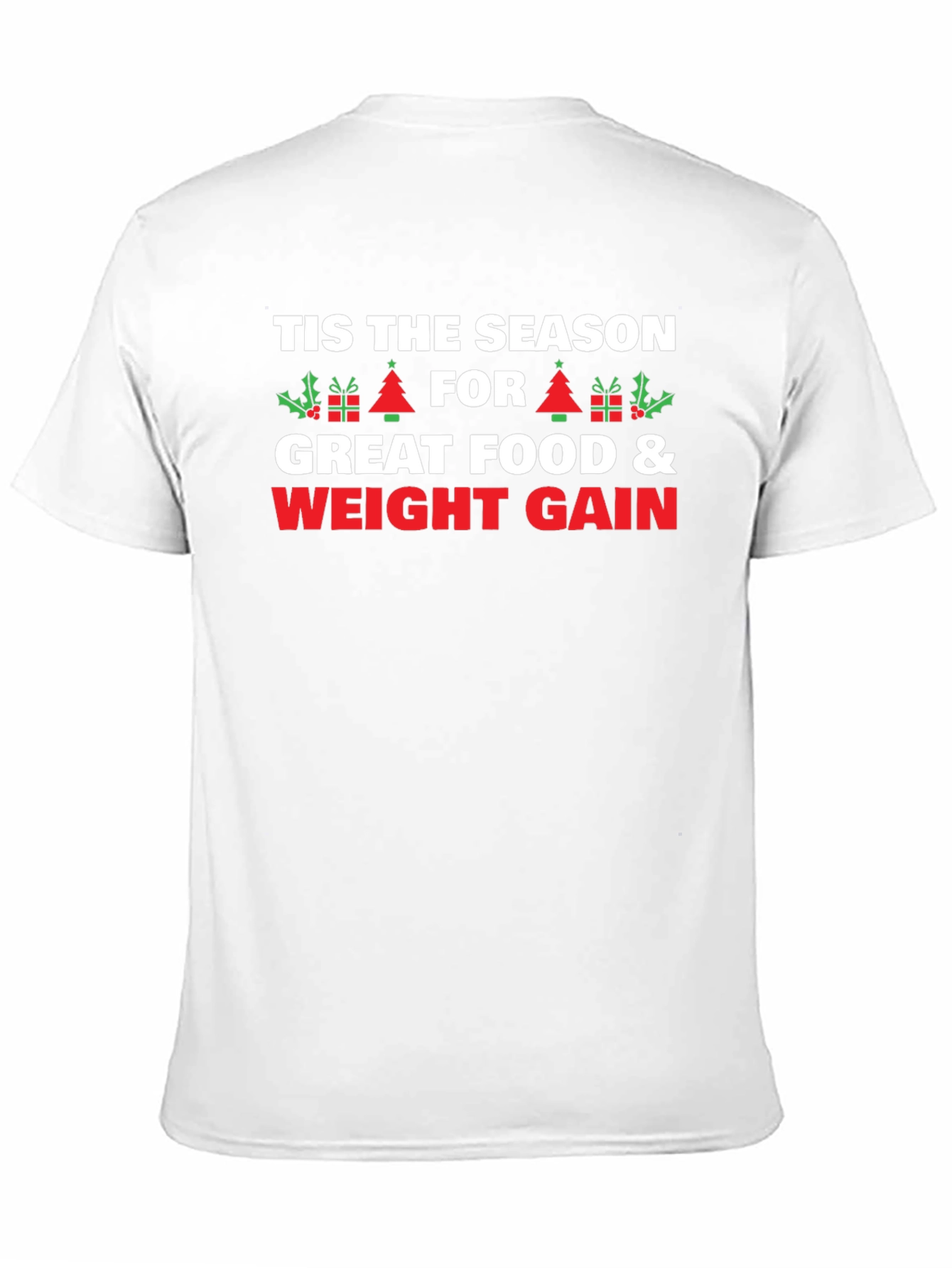 Tis The Season Weight Gain Holiday T-Shirt