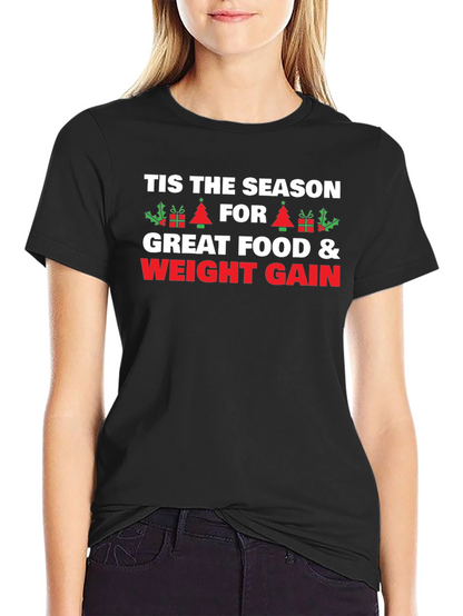 Tis The Season Weight Gain Holiday T-Shirt