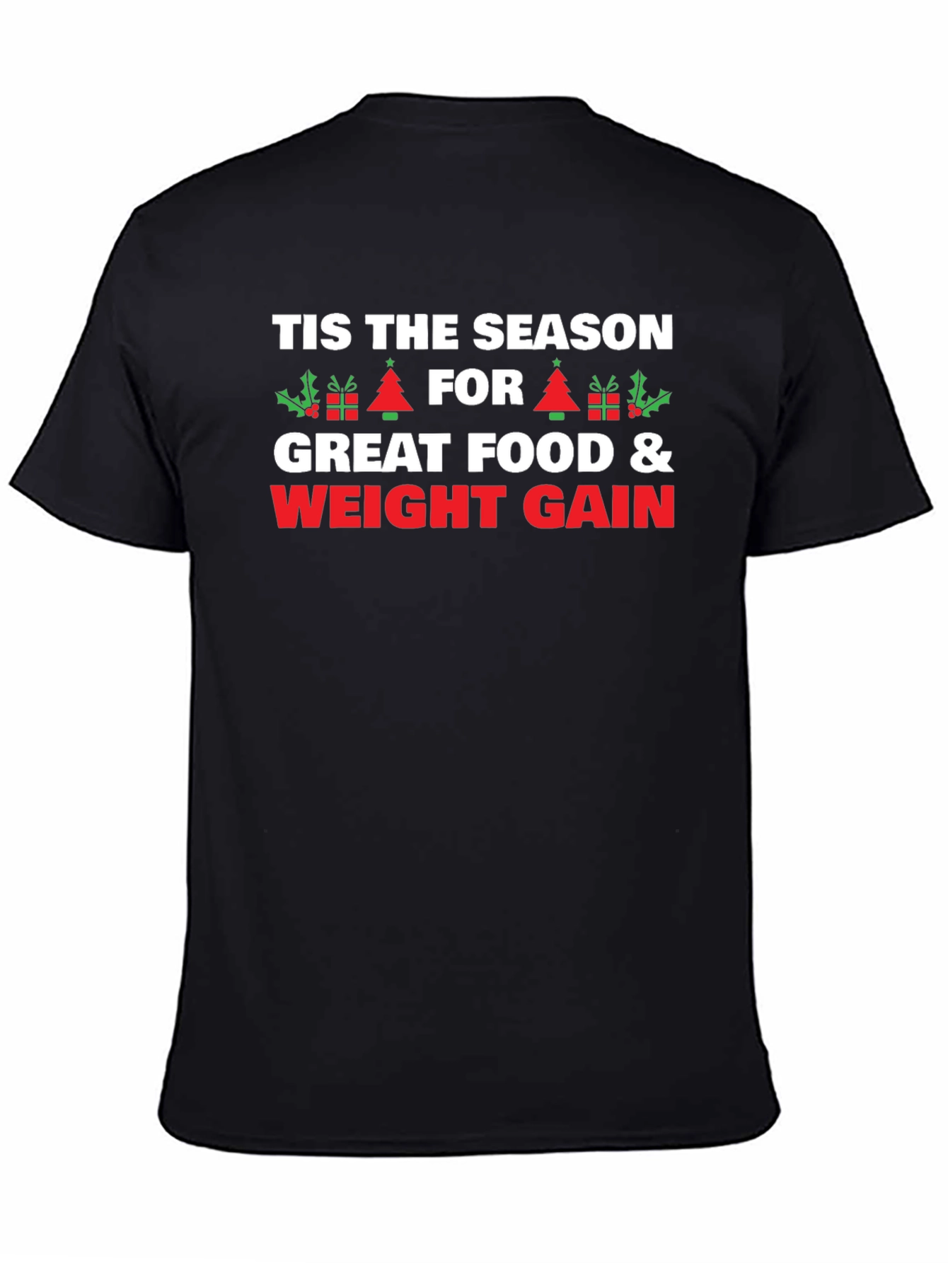 Tis The Season Weight Gain Holiday T-Shirt