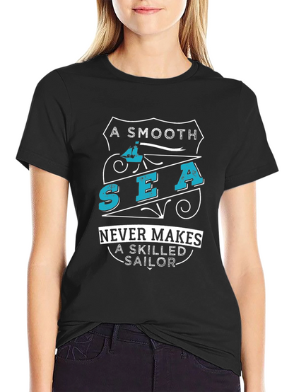 Smooth Sea Never Makes Skilled Sailor Graphic Tee