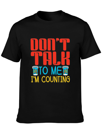 Dont Talk To Me Im Counting T-Shirt