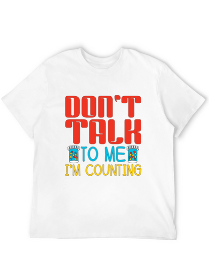 Dont Talk To Me Im Counting T-Shirt