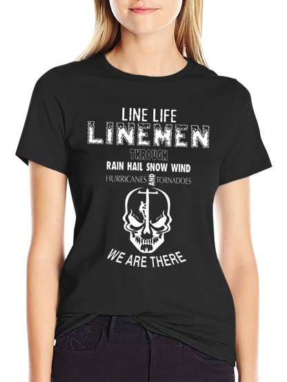 Line Life Linemen T-Shirt - We Are There
