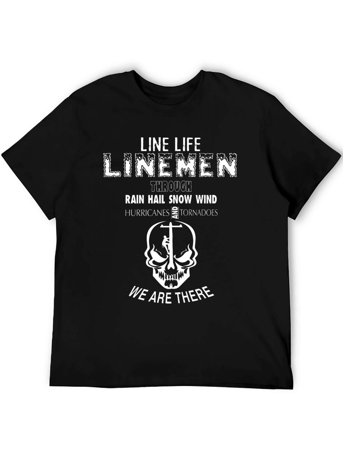 Line Life Linemen T-Shirt - We Are There