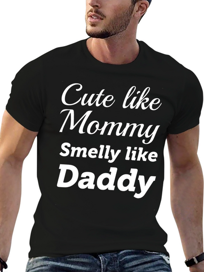 Cute Like Mommy Smelly Like Daddy - Funny T-Shirt