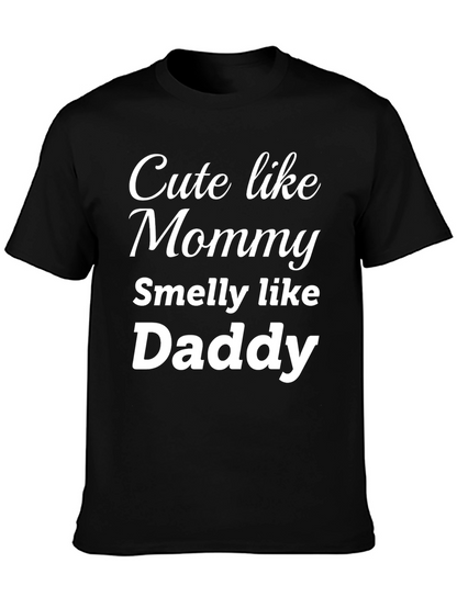 Cute Like Mommy Smelly Like Daddy - Funny T-Shirt