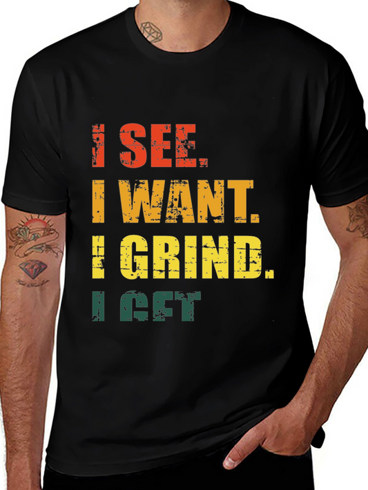 I See I Want I Grind I Get Graphic Tee