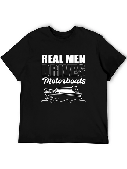 Real Men Drive Motorboats Graphic T-Shirt