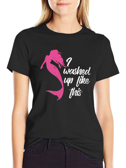 Mermaid Washed Up Like This T-Shirt