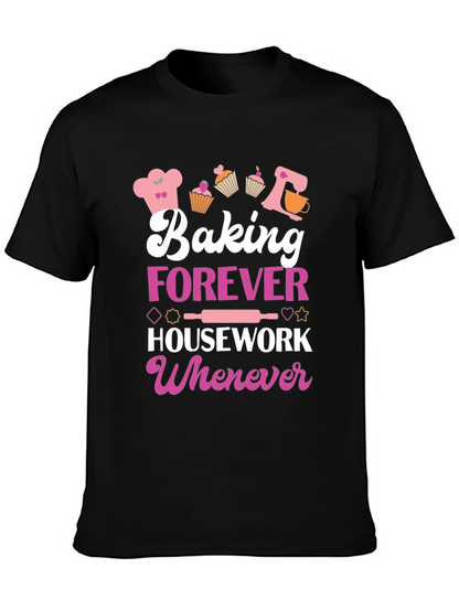 Baking Forever T-Shirt: Cute Baker Tee