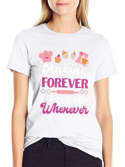 Baking Forever T-Shirt: Cute Baker Tee