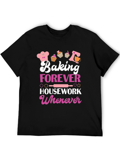Baking Forever T-Shirt: Cute Baker Tee