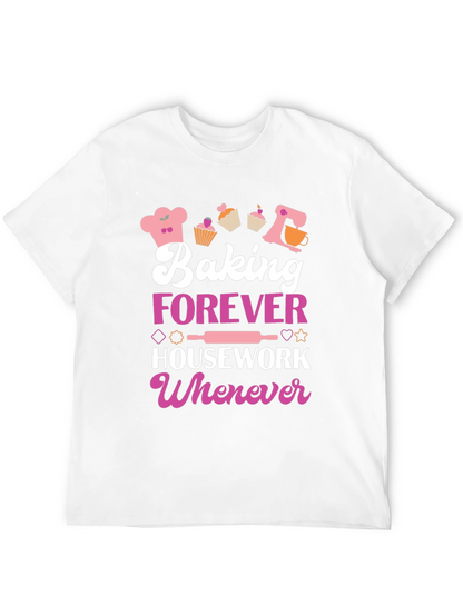Baking Forever T-Shirt: Cute Baker Tee