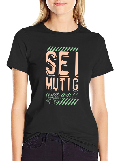 Sei Mutig Und Geh! Bold Graphic Black T-Shirt