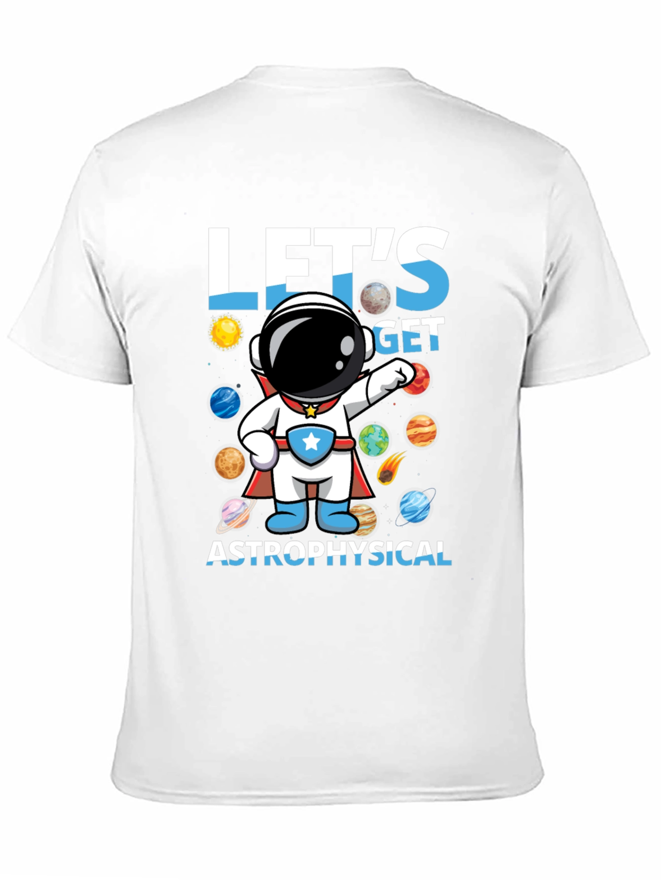 Lets Get Astrophysical Graphic T-Shirt