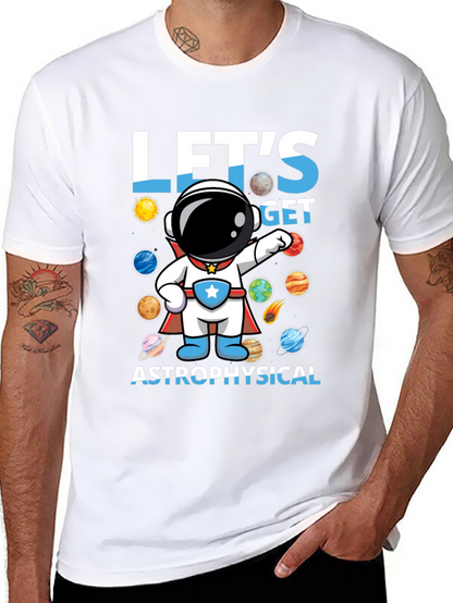 Lets Get Astrophysical Graphic T-Shirt