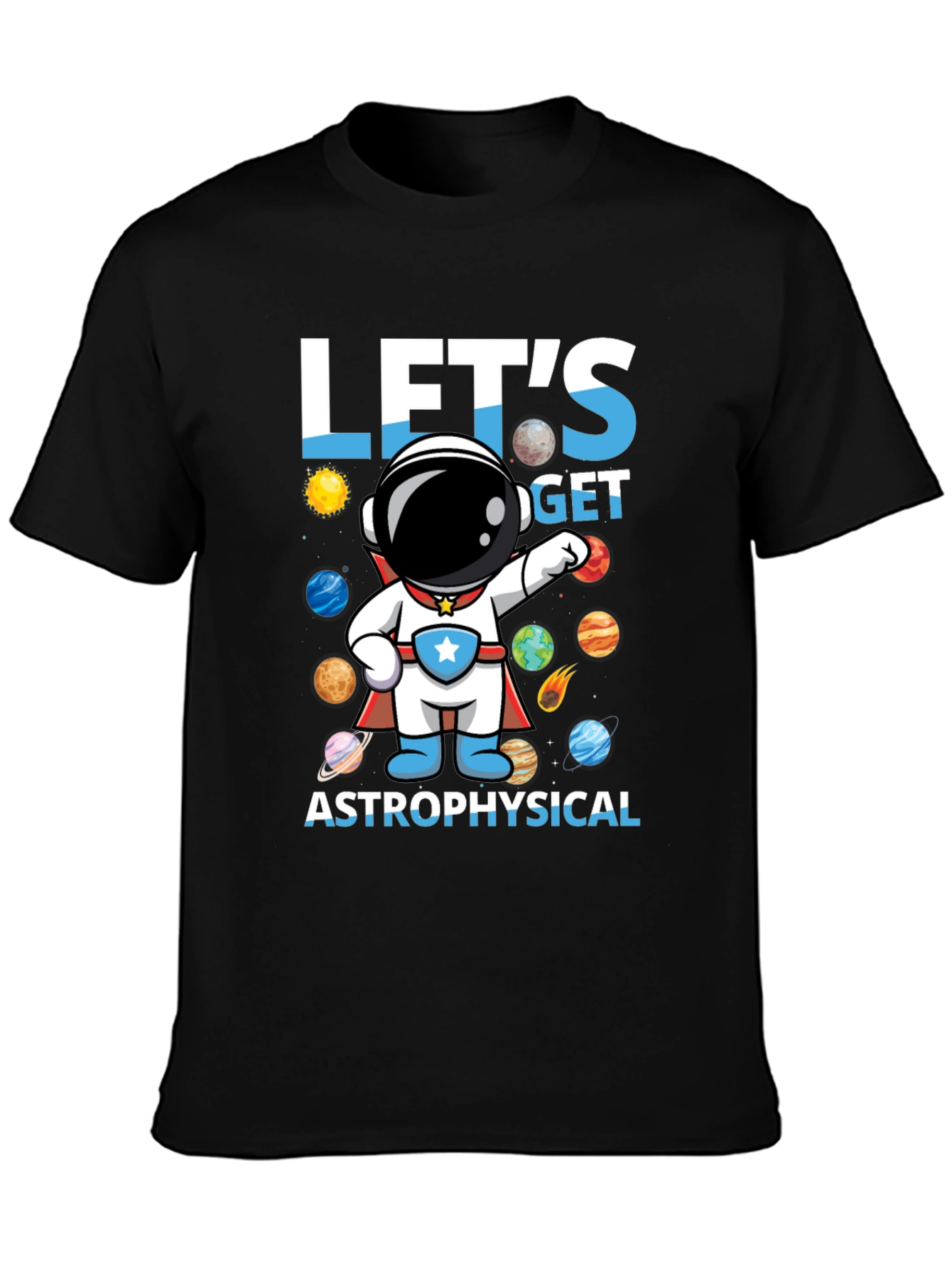 Lets Get Astrophysical Graphic T-Shirt