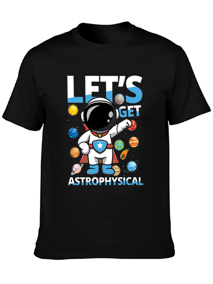 Lets Get Astrophysical Graphic T-Shirt