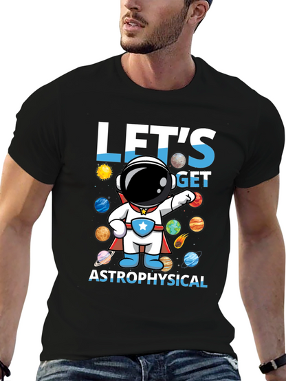 Lets Get Astrophysical Graphic T-Shirt