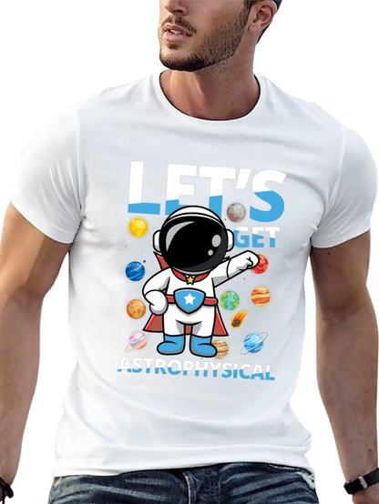 Lets Get Astrophysical Graphic T-Shirt