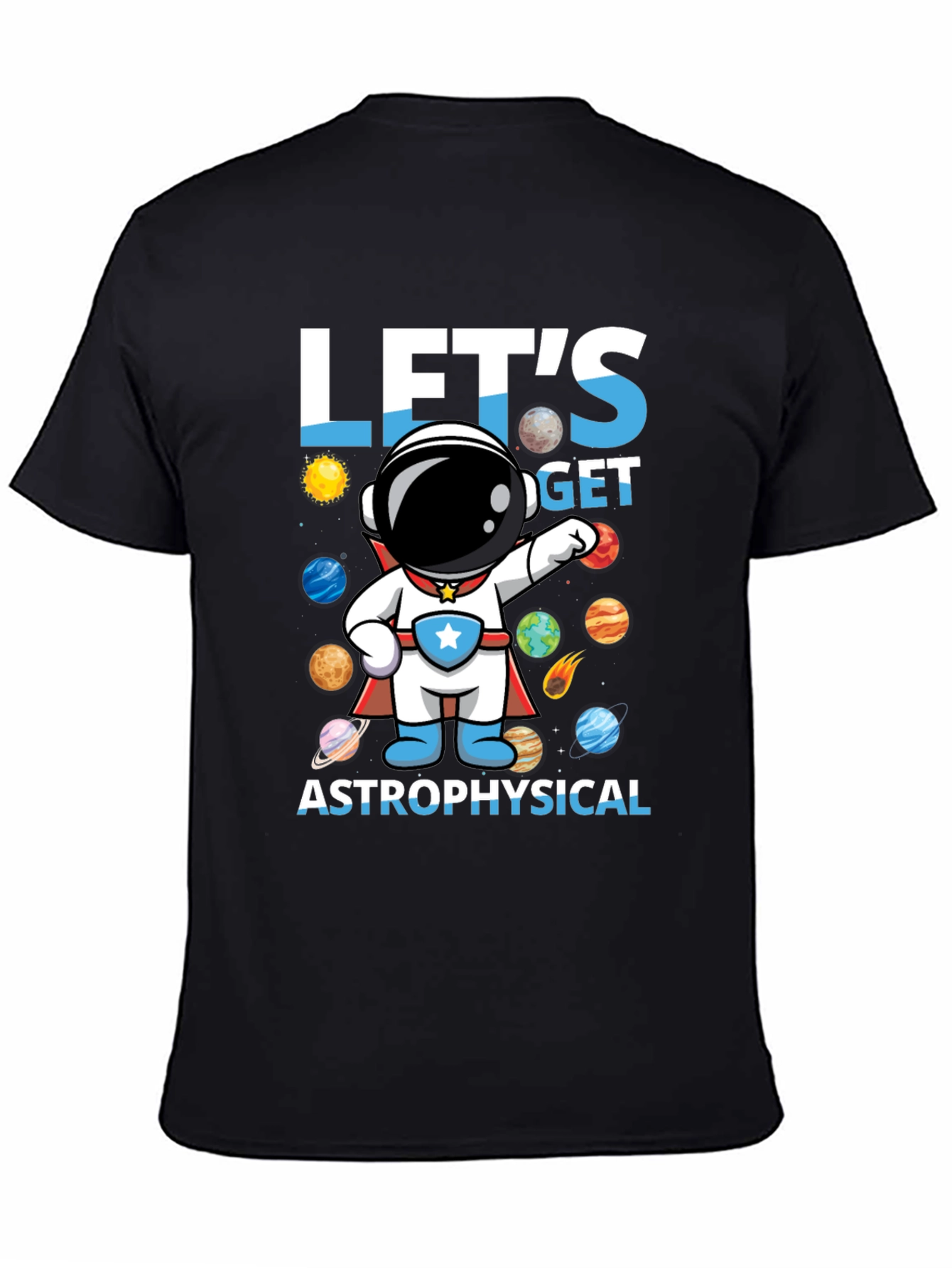 Lets Get Astrophysical Graphic T-Shirt