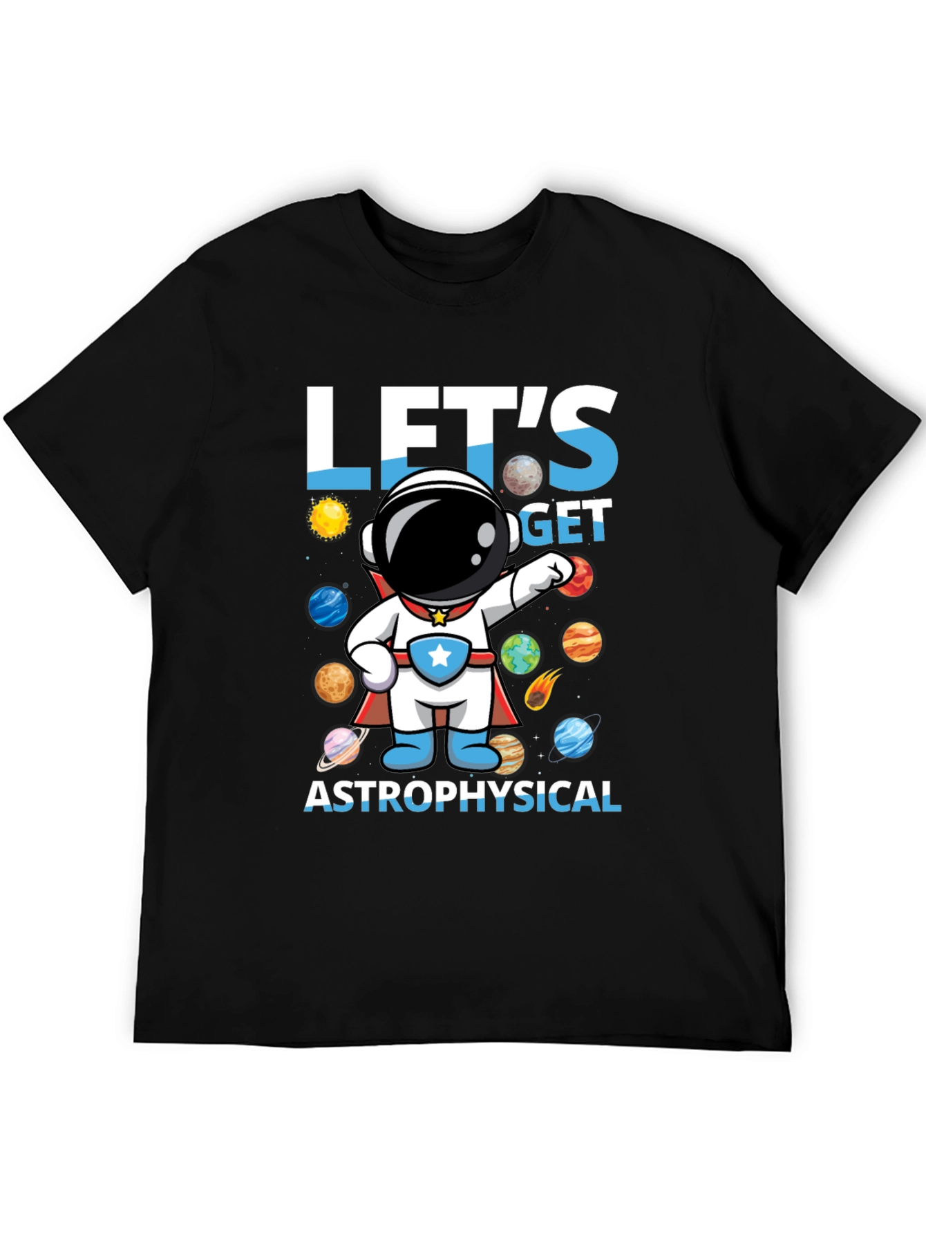Lets Get Astrophysical Graphic T-Shirt