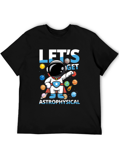 Lets Get Astrophysical Graphic T-Shirt