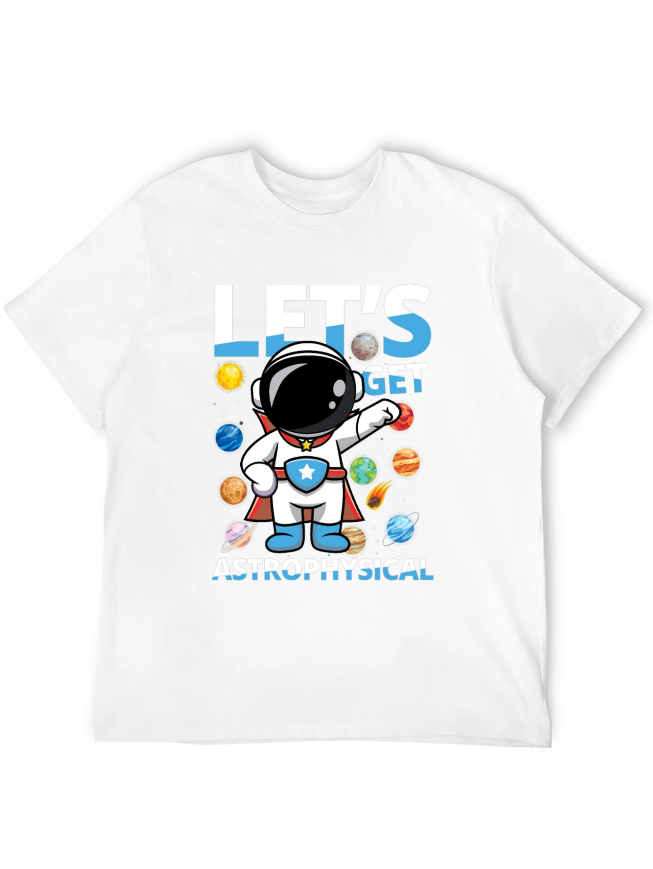 Lets Get Astrophysical Graphic T-Shirt