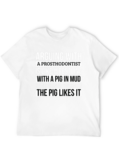 Arguing With A Prosthodontist T-Shirt Funny Gift