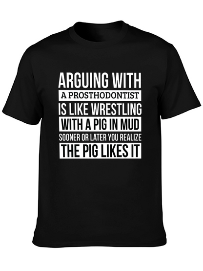 Arguing With A Prosthodontist T-Shirt Funny Gift