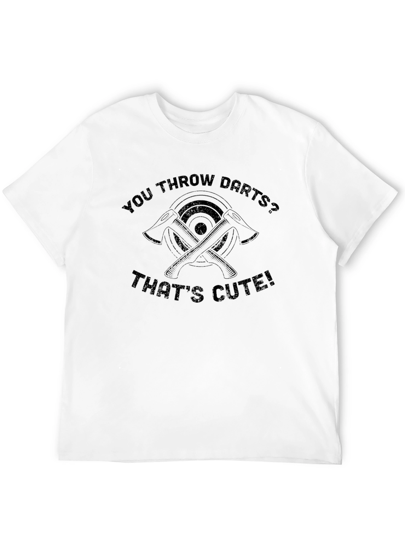Axe Throwing Humor T-Shirt: You Throw Darts?