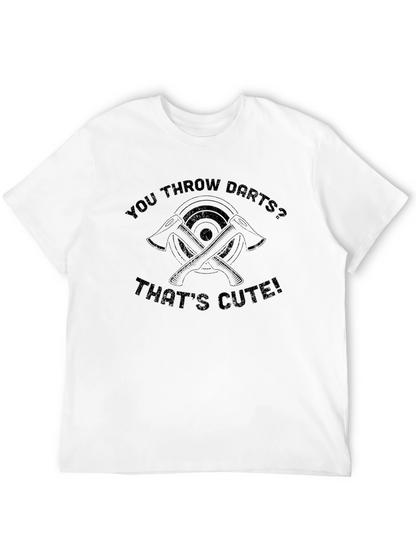 Axe Throwing Humor T-Shirt: You Throw Darts?