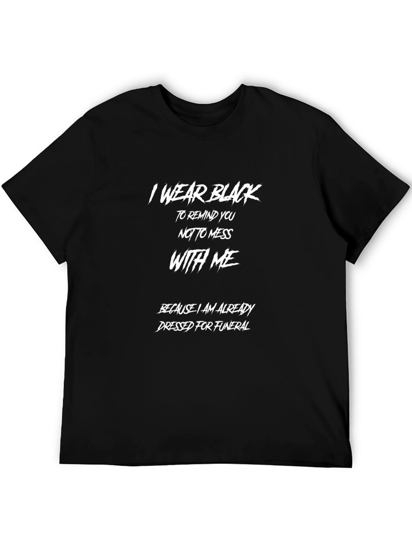 Mens Black T-Shirt: I Wear Black Graphic Tee