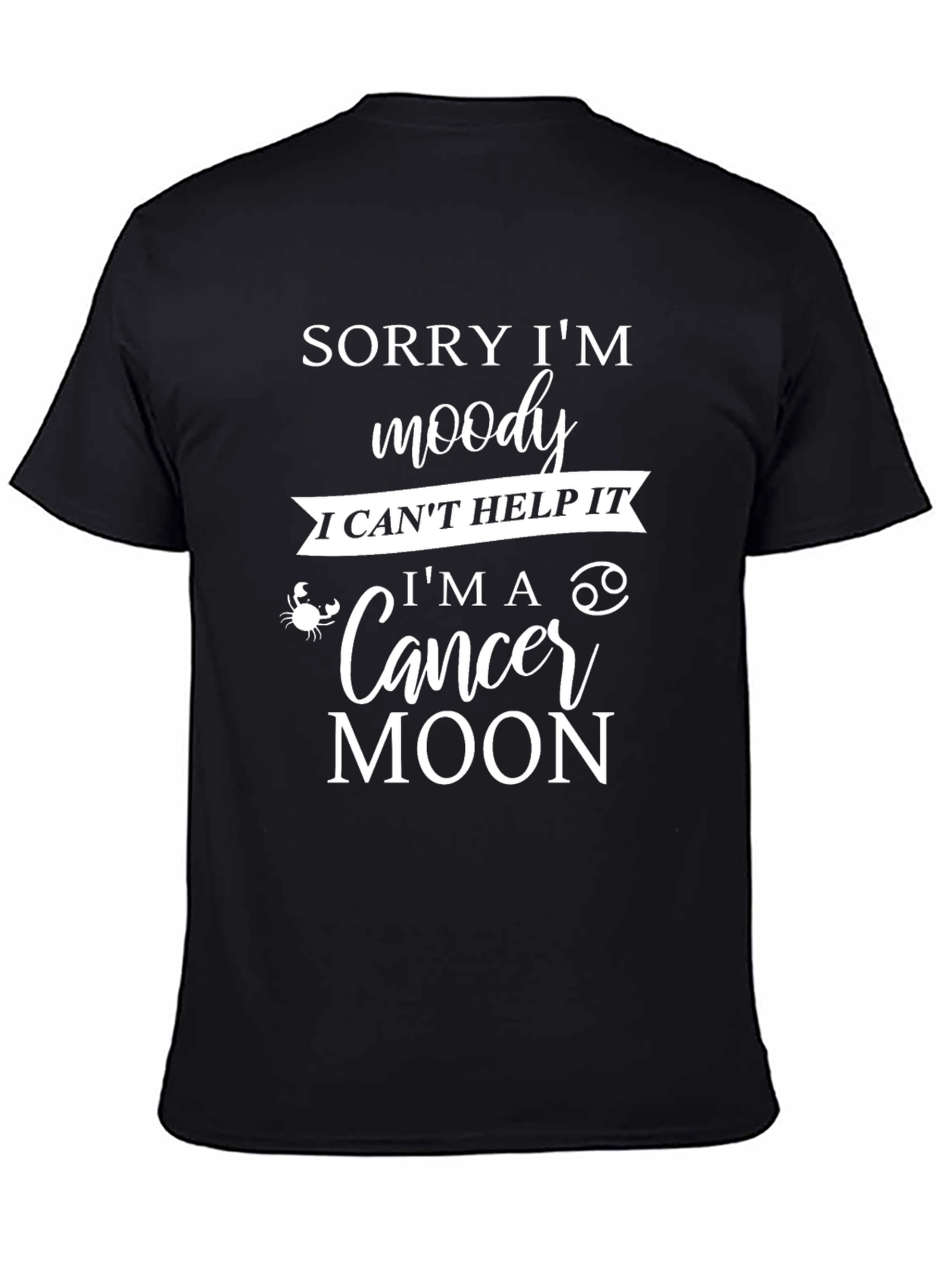 Sorry Im Moody Cancer Moon T-Shirt