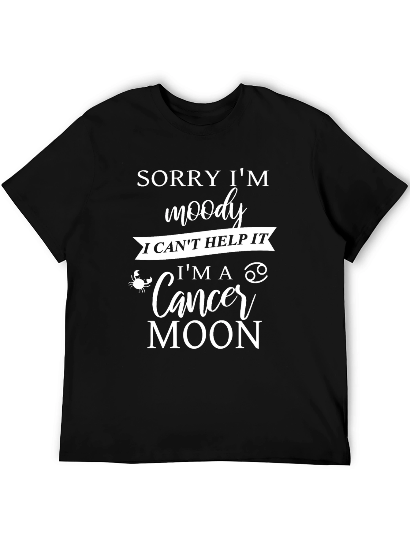 Sorry Im Moody Cancer Moon T-Shirt