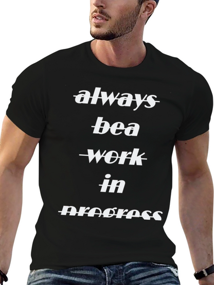 Always Be A Work In Progress Black T-Shirt
