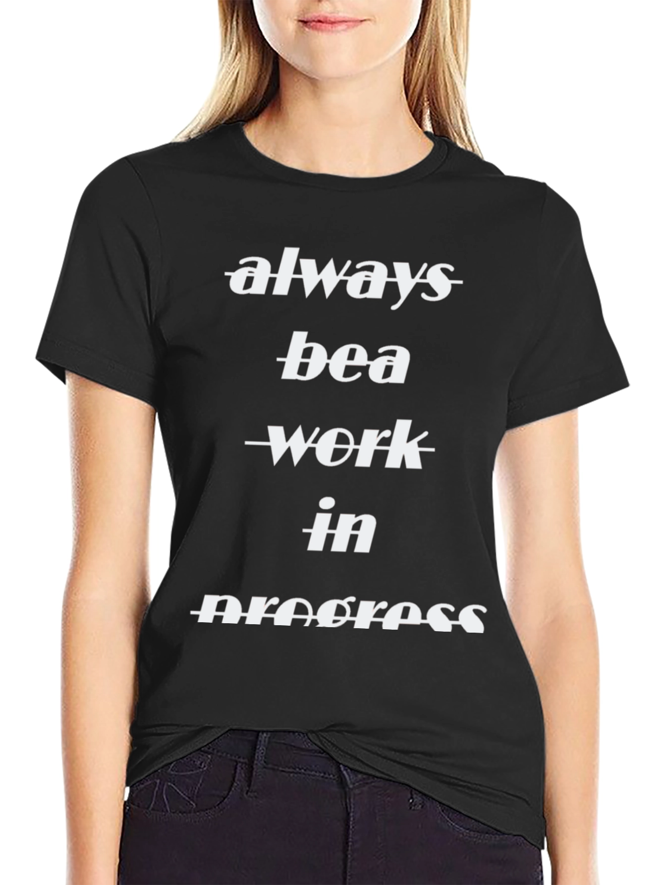 Always Be A Work In Progress Black T-Shirt