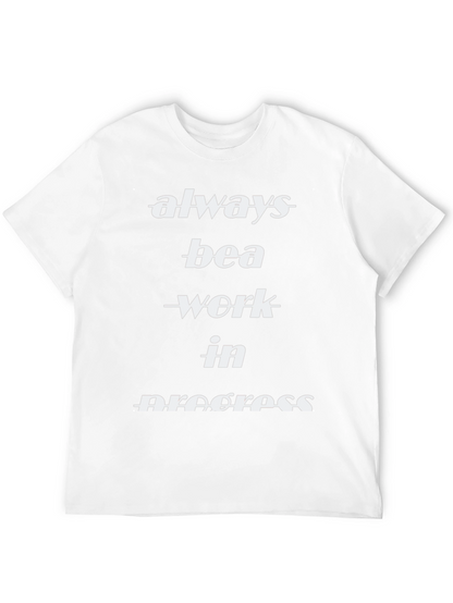 Always Be A Work In Progress Black T-Shirt