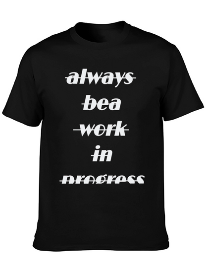Always Be A Work In Progress Black T-Shirt