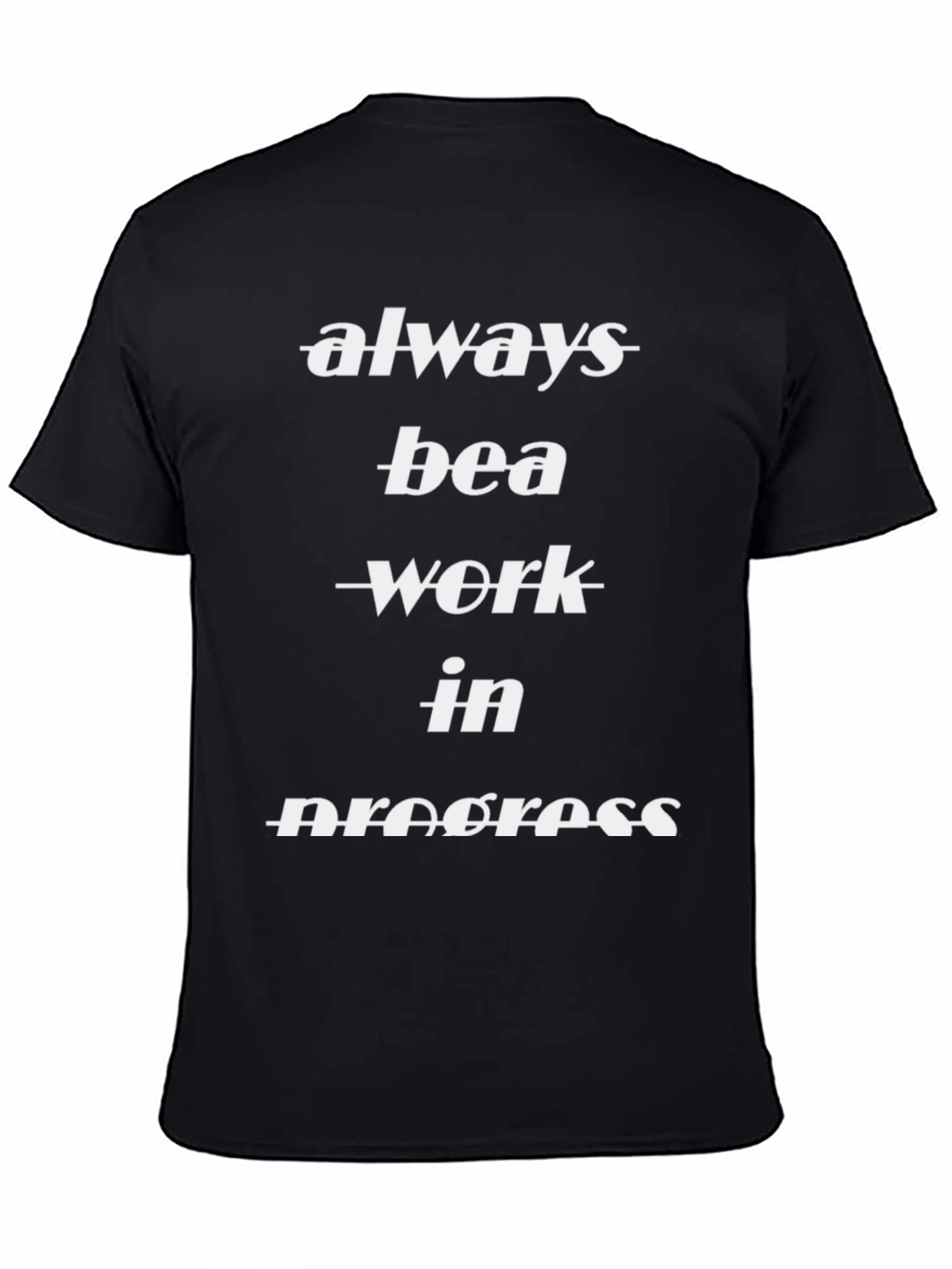 Always Be A Work In Progress Black T-Shirt
