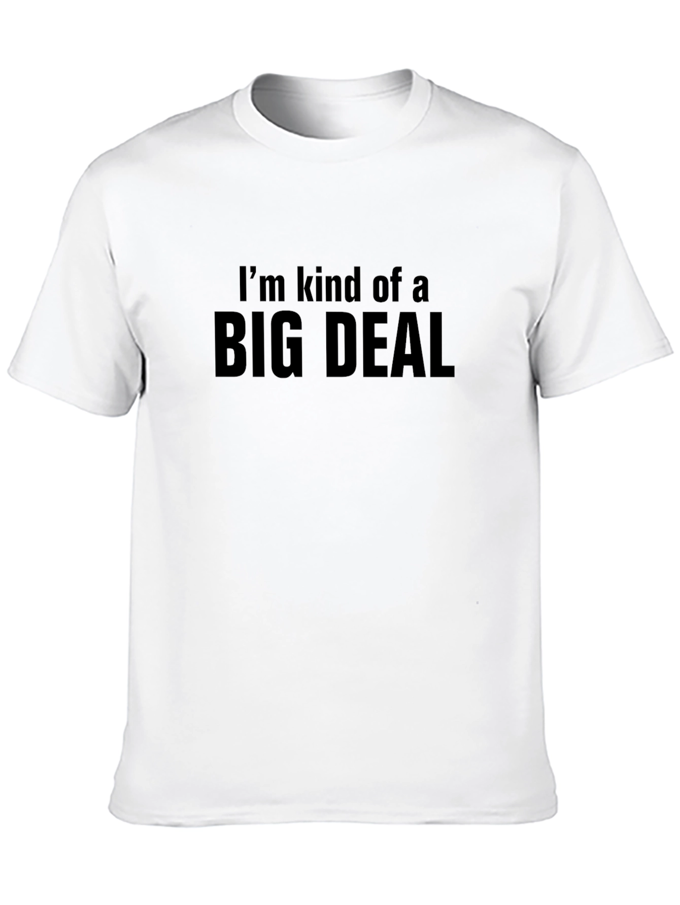 Im Kind of a Big Deal T-Shirt
