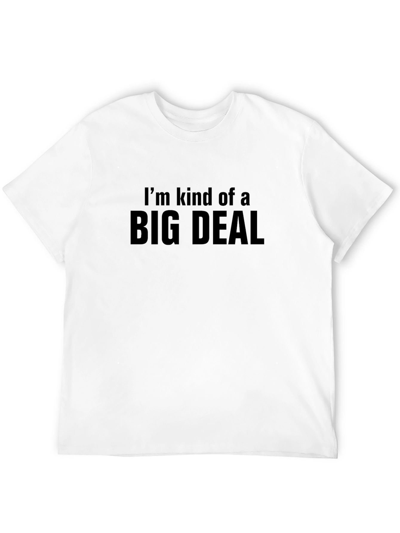Im Kind of a Big Deal T-Shirt