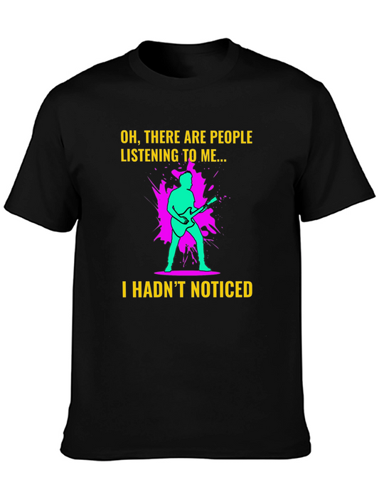 Funny Musician T-Shirt: Oh There Are People Listening!
