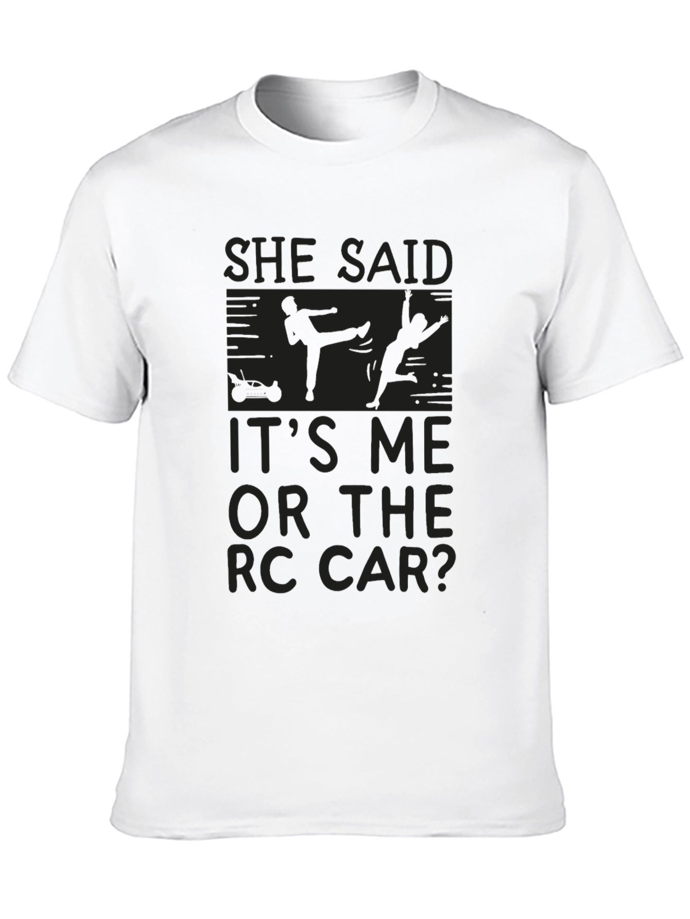 Funny She Said RC Car T-Shirt