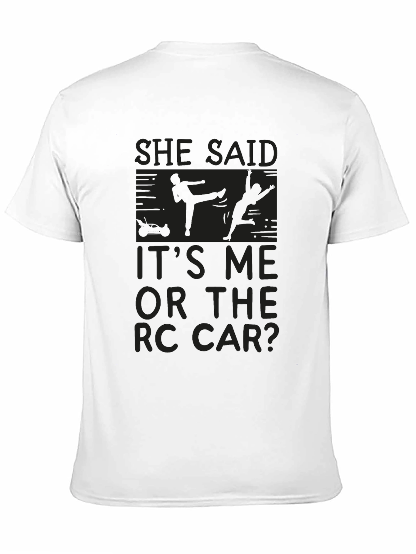 Funny She Said RC Car T-Shirt