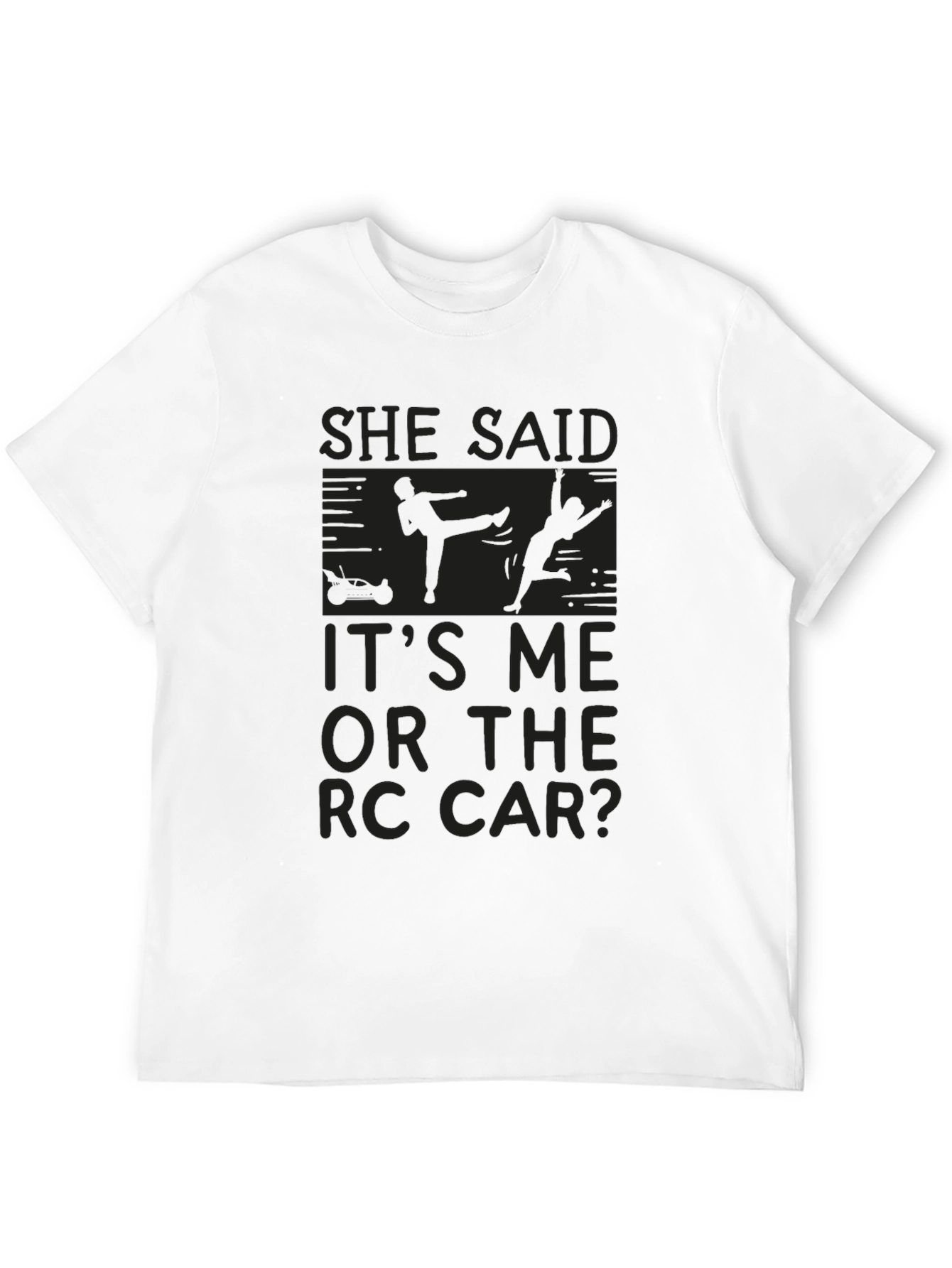 Funny She Said RC Car T-Shirt