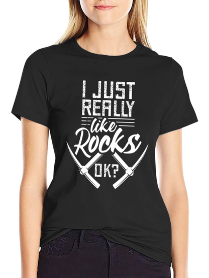 I Just Really Like Rocks OK? T-Shirt