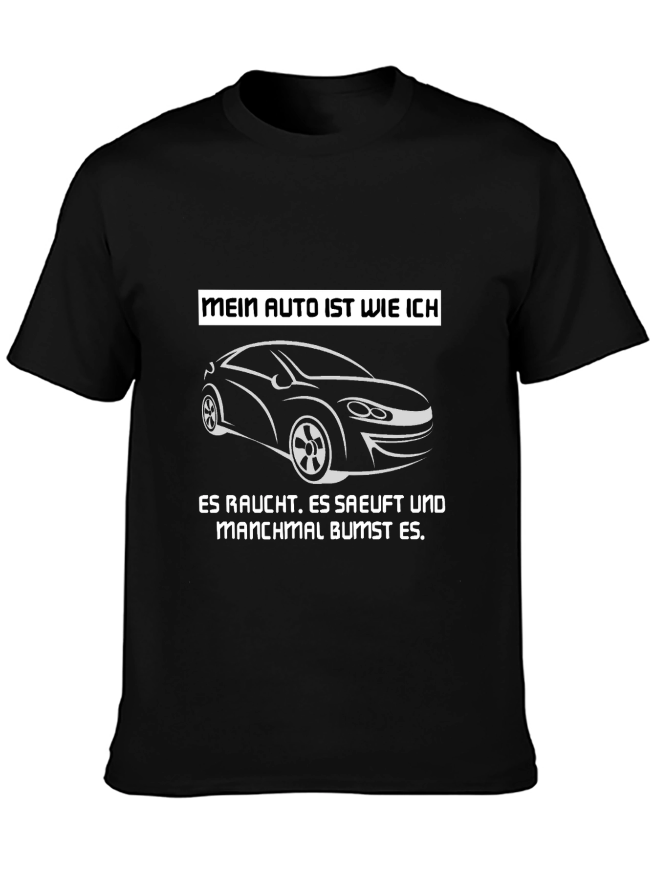 Mein Auto T-Shirt - Smokes Sips and Sometimes Bumps!