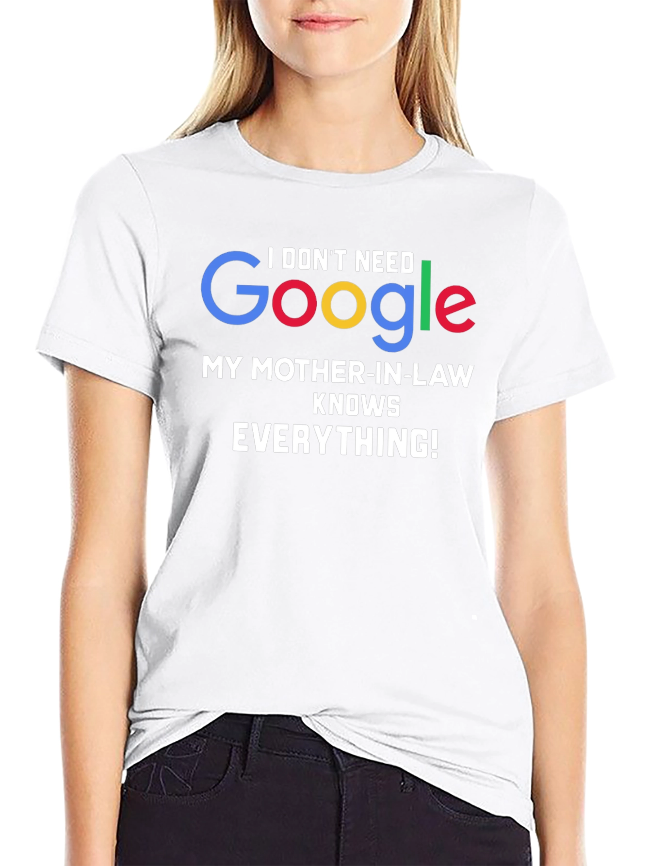Funny Mother-in-Law T-Shirt - I Dont Need Google!