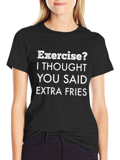 Exercise? Extra Fries! Funny Graphic Tee